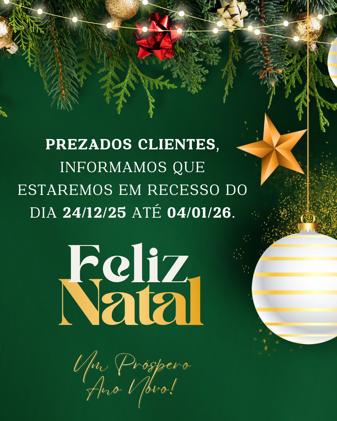 Estaremos em recesso de: 24/12/25 a 04/01/26 - Boas festas!